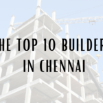 builders-in-chennai-blog-eqarathomes